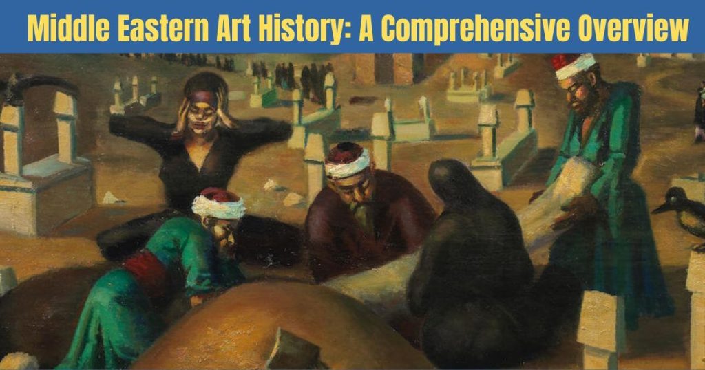 Middle Eastern Art History A Comprehensive Overview