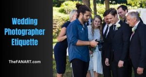 Wedding Photographer Etiquette