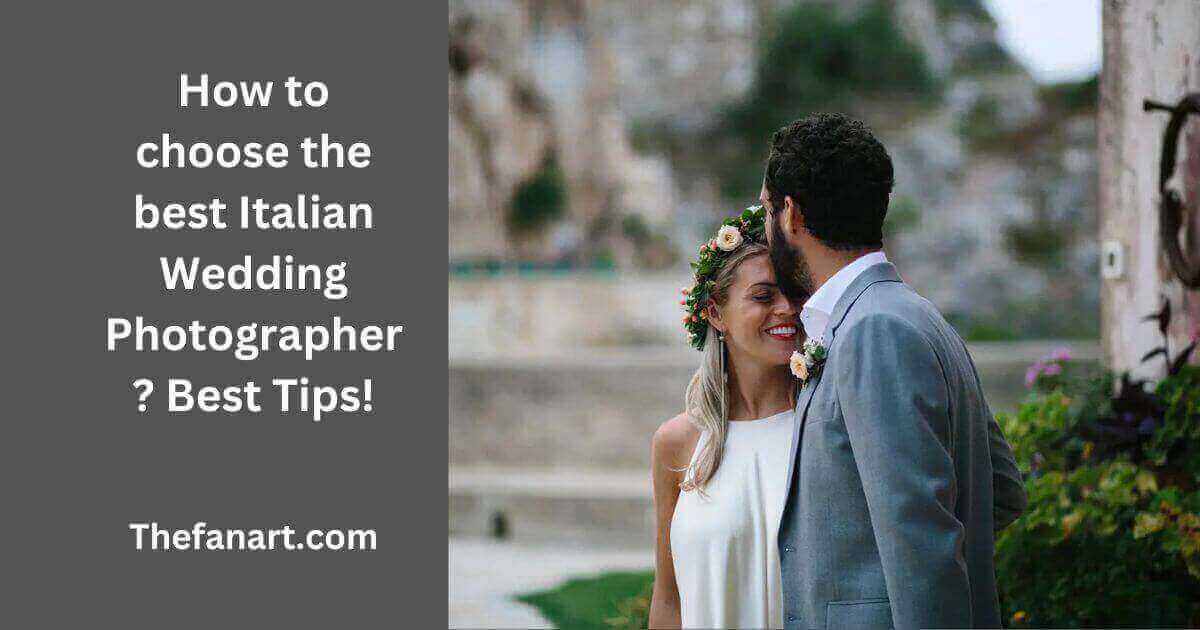 How to choose the best Italian Wedding Photographer