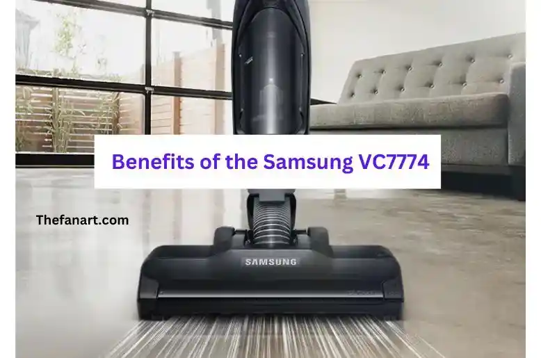 Benefits of the Samsung VC7774